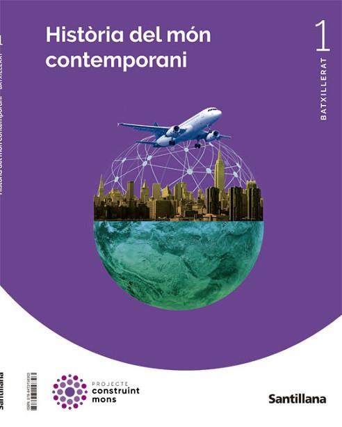 HISTORIA DEL MON CONTEMPORANI 1 BTX CONSTRUINT MONS | 9788413158303 | VARIOS AUTORES