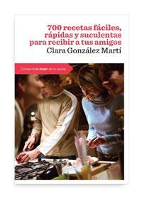 700 RECETAS FÁCILES, RAPIDAS Y SUCULENTAS PARA RECIBIR A TUS | 9788492981731 | GONZALEZ MARTI, CLARA