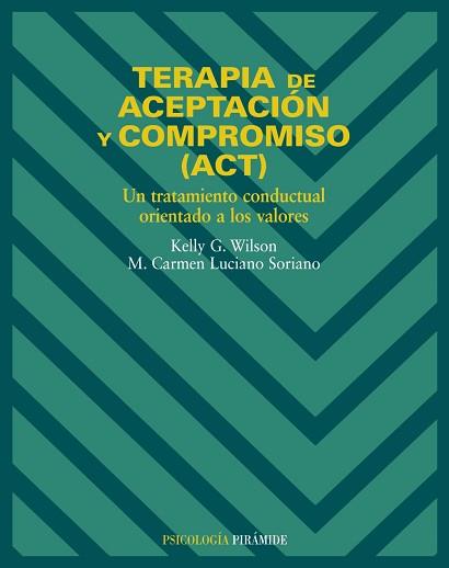 TERAPIA DE ACEPTACION Y COMPROMISO (ACT) | 9788436817195 | WILSON, KELLY G./LUCIANO SORIANO, M. CAR