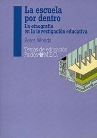 ESCUELA POR DENTRO, LA ETNOGRAFIA EN LA INVESTIGA | 9788475094427 | WOODS, PETER