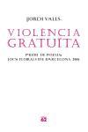 VIOLENCIA GRATUITA | 9788429759587 | VALLS, JORDI