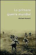 PRIMERA GUERRA MUNDIAL, LA | 9788484324195 | HOWARD, MICHEL