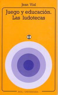 JUEGO Y EDUCACION LUDOTECAS, LAS | 9788476003190 | VIAL, JEAN