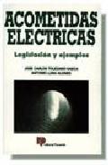 ACOMETIDAS ELECTRICAS - LEGISLACION Y EJEMPLOS | 9788428320993 | TOLEDANO GASCA, J. CARLOS / LUNA ALONSO,