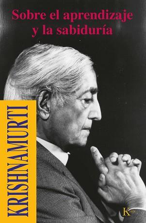 SOBRE EL APRENDIZAJE Y LA SABIDURIA | 9788472453524 | KRISHNAMURTI, JIDDU