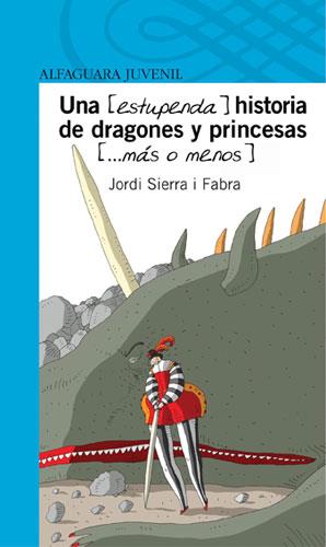UNA ESTUPENDA HISTORIA DE PRINCESASA Y DRAGONES | 9788420444765 | SIERRA I FABRA, JORDI