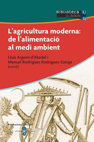 AGRICULTURA MODERNA: DE L'ALIMENTACFIO AL MEDI | 9788447527915 | ARGEMÍ D'ABADAL, LLUÍS/RODRÍGUEZ RODRÍGUEZ-ZÚÑIGA, MANUEL