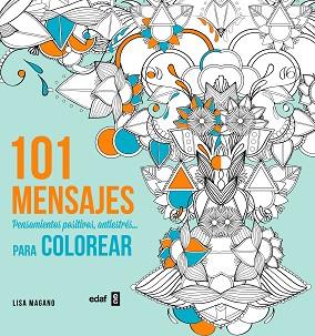 101 MENSAJES PENSAMIENTOS POSITIVOS, ANTIESTRES...PARA COLOREAR | 9788441435636 | LEGRIS, CHARLOTTE