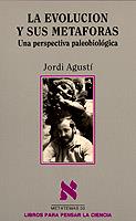 EVOLUCION Y SUS METAFORAS, LA: UNA PERSPECTIVA | 9788472234147 | AGUSTI, JORDI