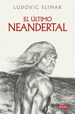 EL ÚLTIMO NEANDERTAL | 9788410214941 | SLIMAK, LUDOVIC