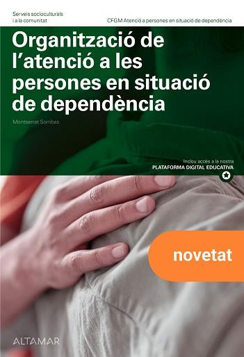ORGANITZACIÓ DE L'ATENCIÓ A LES PERSONES EN SITUACIÓ DE DEPENDÈNCIA. NOVA EDICIÓ | 9788419780584 | M. SORRIBAS
