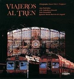 VIAJEROS AL TREN | 9788477820536 | LOPEZ MONDEJAR, PUBLIO