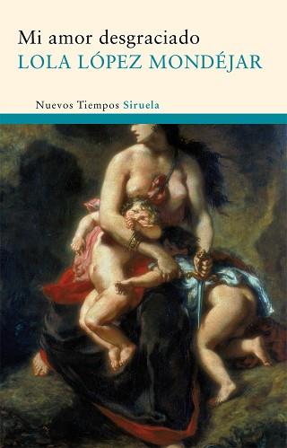 MI AMOR DESGRACIADO NT-175 | 9788498414424 | LÓPEZ MONDÉJAR, LOLA