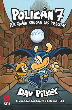 POLICAN 7: POR QUIEN RUEDAN LAS PELOTAS | 9788413921075 | PILKEY, DAV