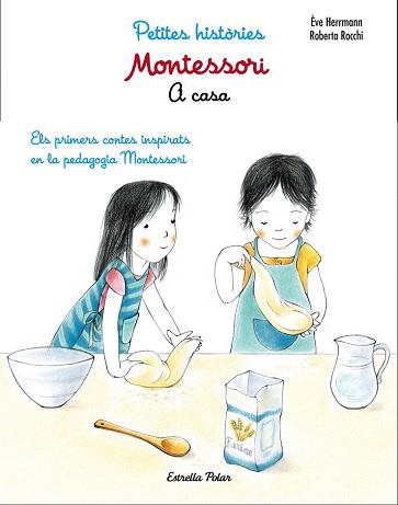 MONTESSORI. PETITES HISTÒRIES. A CASA | 9788491371762 | ÈVE HERRMANN/ROBERTA ROCCHI