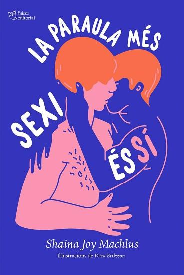 PARAULA MÉS SEXI ÉS SÍ, LA | 9788494911088 | MACHLUS, SHAINA JOY