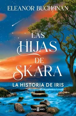LAS HIJAS DE SKARA. LA HISTORIA DE IRIS | 9788401038457 | BUCHANAN, ELEANOR