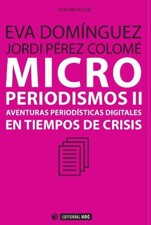 MICROPERIODISMOS | 9788497884983 | PÉREZ COLOMÉ, JORDI/DOMÍNGUEZ MARTÍN, EVA