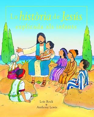 HISTORIA DE JESUS EXPLICADA ALS INFANTS, LA | 9788423675739 | LOIS ROCK