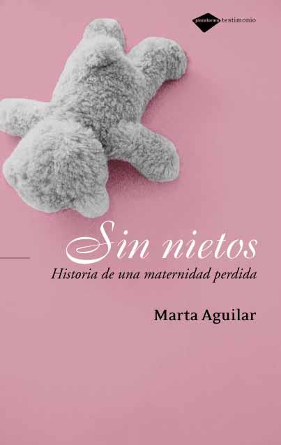 HISTORIA DE UNA MATERNIDAD PERDIDA | 9788496981188 | AGUILAR, MARTA