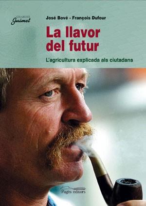LLAVOR DEL FUTUR, LA | 9788479353834 | BOVE, JOSE/ DUFOUR, FRAN€OIS