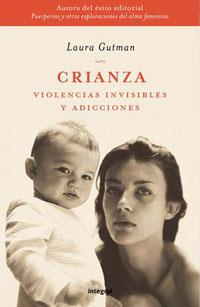 CRIANZA. VIOLENCIAS INVISIBLES Y ADICCIONES | 9788478712694 | GUTMAN, LAURA