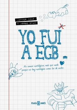 YO FUI A EGB (EDICIÓN 10º ANIVERSARIO) | 9788401036309 | IKAZ, JAVIER/DÍAZ, JORGE
