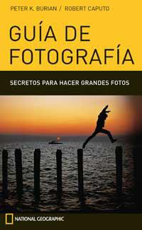 GUIA DE FOTOGRAFIA NATIONAL GEOGRAFIC | 9788482983141 | BURIAN PETER K.