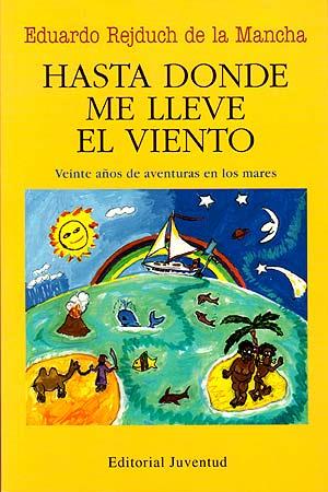 HASTA DONDE ME LLEVE EL VIENTO | 9788426132406 | REJDUCH DE LA MANCHA, EDUARDO