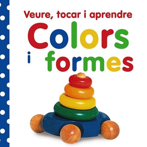 VEURE, TOCAR I APRENDRE. COLORS I FORMES | 9788499061047 | VV. AA.