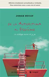 DE LA AUTOESTIMA AL EGOISMO, UN DIALOGO ENTRE TU Y YO | 9788478714995 | BUCAY, JORGE