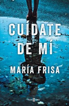 CUÍDATE DE MÍ | 9788401020810 | MARÍA FRISA