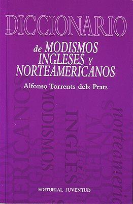 DICCIONARIO DE MODISMOS INGLESES Y NORTEAMERICANOS | 9788426108388 | TORRENTS DELS PRATS, ALFONSO