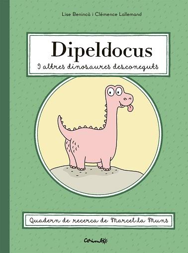 DIPELDOCUS Y ALTRES DINOSAURES DESCONEGUTS | 9788484706700 | BENINCÀ, LISE & LALLEMND, CLÉMENCE