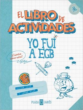 YO FUI A EGB. EL LIBRO DE ACTIVIDADES | 9788401025631 | DÍAZ, JORGE/IKAZ, JAVIER