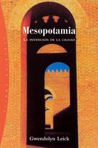 MESOPOTAMIA. LA INVENCION DE LA CIUDAD | 9788449312755 | LEICK, G.