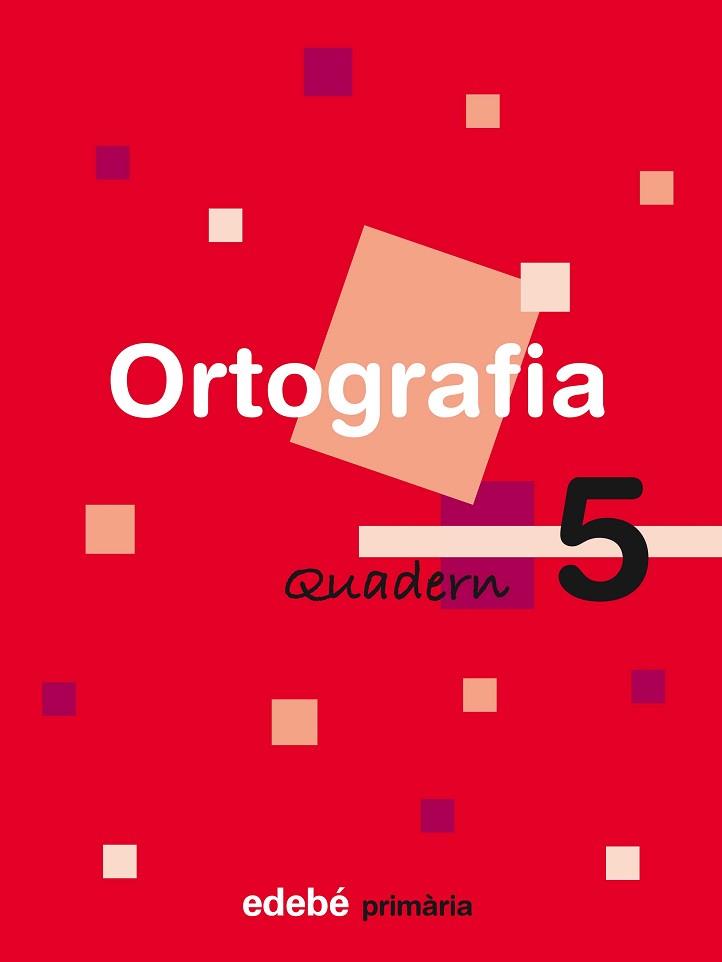 ORTOGRAFIA, EDUCACIÓ PRIMÀRIA, CICLE INICIAL. QUADERN 5 | 9788423683987 | EDEBÉ (OBRA COLECTIVA)