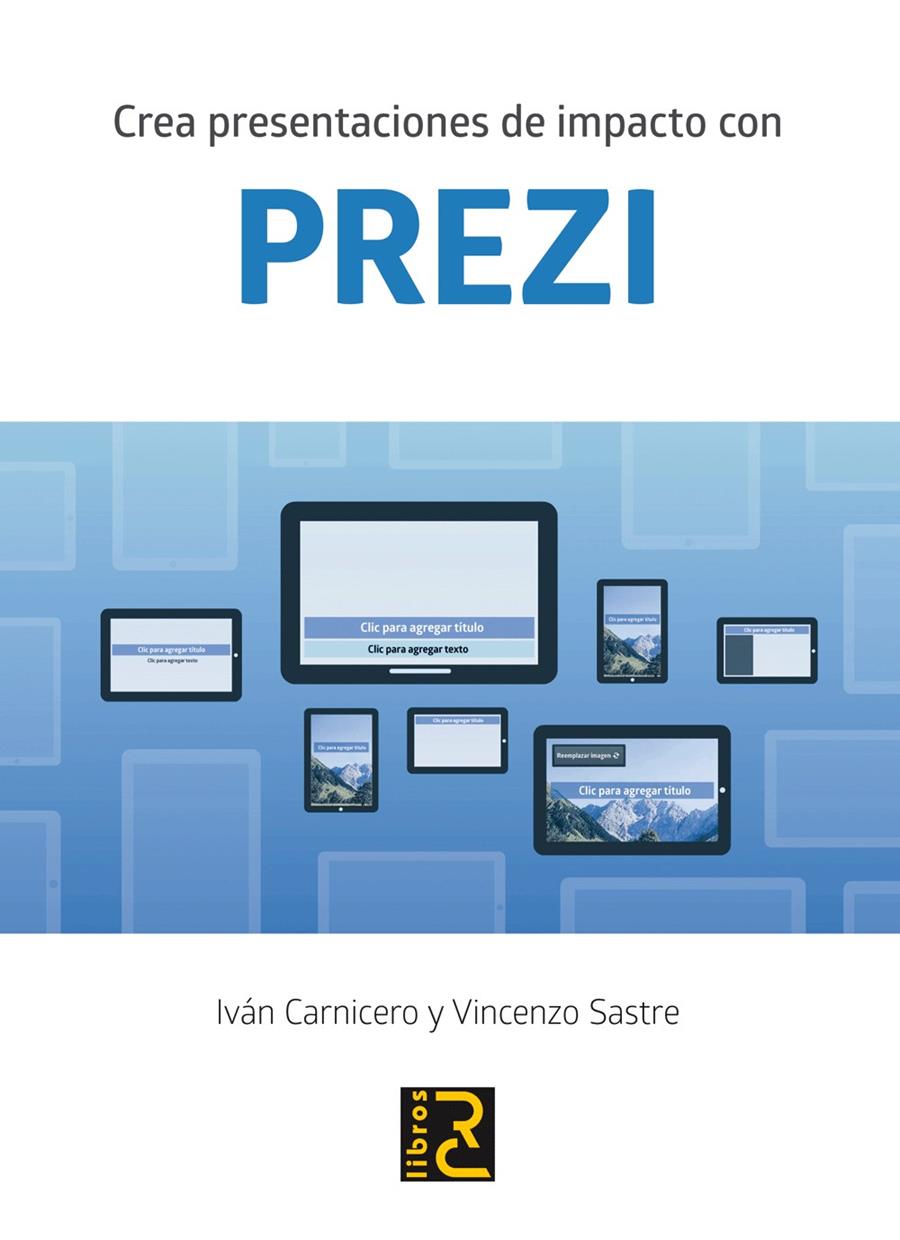 CREA PRESENTACIONES DE IMPACTO CON PREZI | 9788494345043 | CARNICERO MORIANA, IVÁN/SASTRE CARMENATI, VINCENZO
