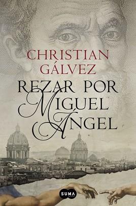 REZAR POR MIGUEL ÁNGEL (CRÓNICAS DEL RENACIMIENTO 2) | 9788483657812 | GALVEZ, CHRISTIAN