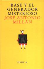 BASE Y EL GENERADOR MISTERIOSO | 9788478446018 | MILLAN. JOSE ANTONIO