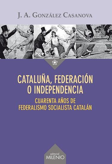 CATALUÑA, FEDERACIÓN O INDEPENDENCIA | 9788497436441 | GONZÁLEZ CASANOVA, JOSÉ ANTONIO