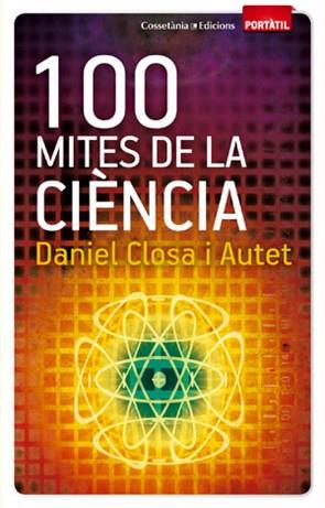 100 MITES DE LA CIÈNCIA | 9788497918916 | DANIEL CLOSA I AUTET