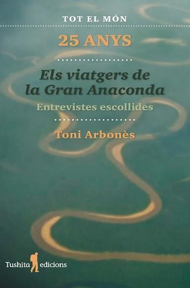 ELS VIATGERS DE LA GRAN ANACONDA, 25 ANYS | 9788412393835 | ARBONÈS, TONI