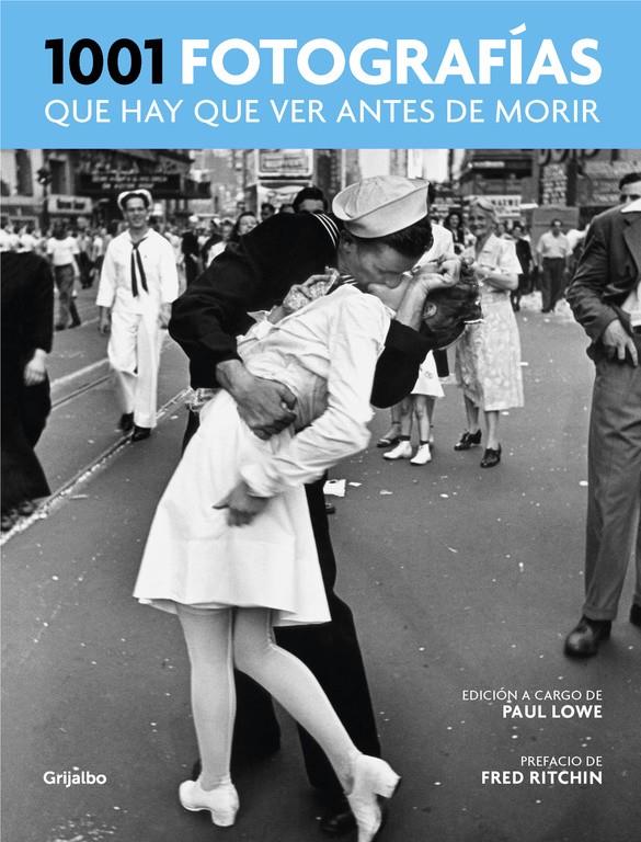 1001 FOTOGRAFÍAS QUE HAY QUE VER ANTES DE MORIR | 9788416895298 | PAUL LOWE