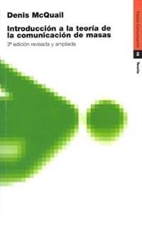 INTRODUCCION A LA TEORIA DE LA COMUNICACION DE MAS | 9788449308123 | MCQUAIL, DENIS