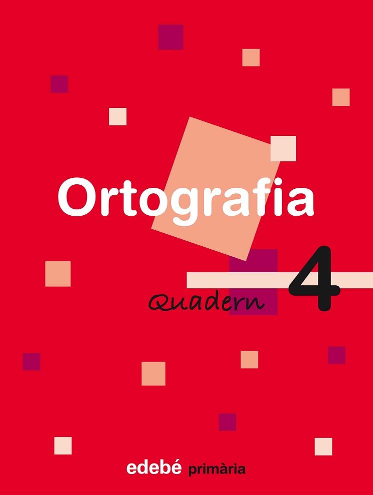 ORTOGRAFIA, EDUCACIÓ PRIMÀRIA, CICLE INICIAL. QUADERN 4 | 9788423683970 | EDEBÉ (OBRA COLECTIVA)