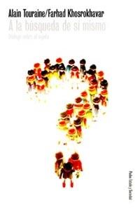 A LA BUSQUEDA DE SI MISMO | 9788449311963 | TOURAINE, A. Y KHOSROKHAVAR, F.