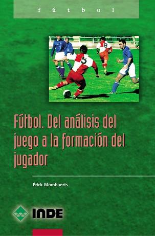 FUTBOL. DEL ANALISIS DEL JUEGO A LA FORMACION DEL | 9788495114914 | MOMBAERTS, ERICK