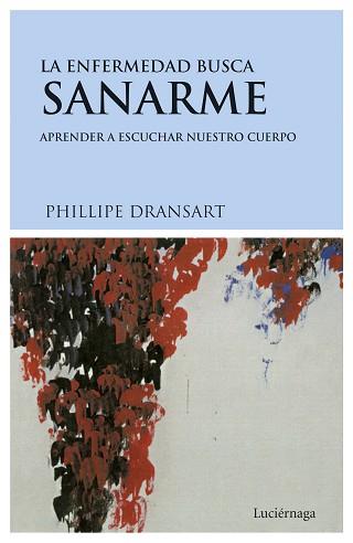 ENFERMEDAD BUSCA SANARME. APRENDER A ESCUCHAR NUESTRO CUE | 9788489957565 | PHILIPPE DRANSART