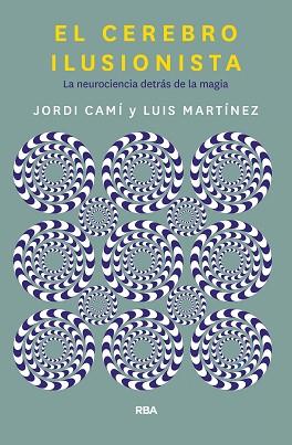 EL CEREBRO ILUSIONISTA | 9788491873723 | CAMÍ MORELL, JORDI/MARTÍNEZ, LUIS M.